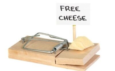 Free cheese is found only in the mouse trap!!
